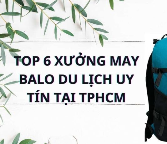 TOP 6 XƯỞNG MAY BALO DU LỊCH UY TÍN TẠI TPHCM