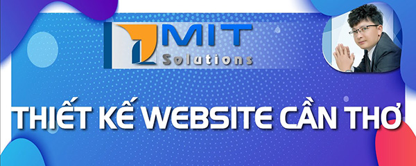 Dịch vụ thiết kế website Cần Thơ - Công ty MIT SOLUTIONS