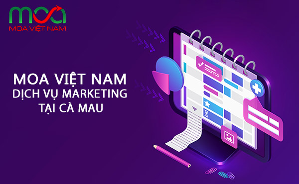 Dịch vụ Marketing Online tại Cà Mau - MOA Việt Nam