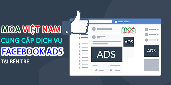MOA Việt Nam - Nơi cung cấp dịch vụ quảng cáo facebook tại Bến Tre